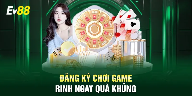 Đăng ký chơi game, rinh ngay quà khủng