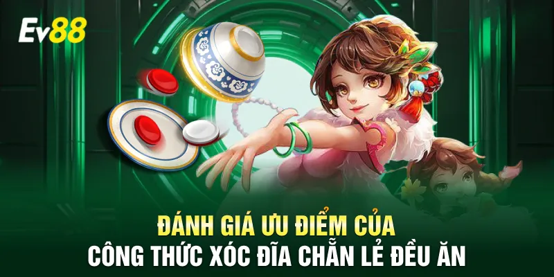 Đánh giá ưu điểm của công thức xóc đĩa chẵn lẻ đều ăn