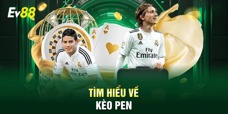 Tìm hiểu về kèo pen