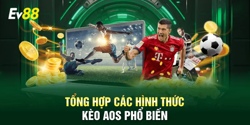 Tổng hợp các hình thức kèo AOS phổ biến
